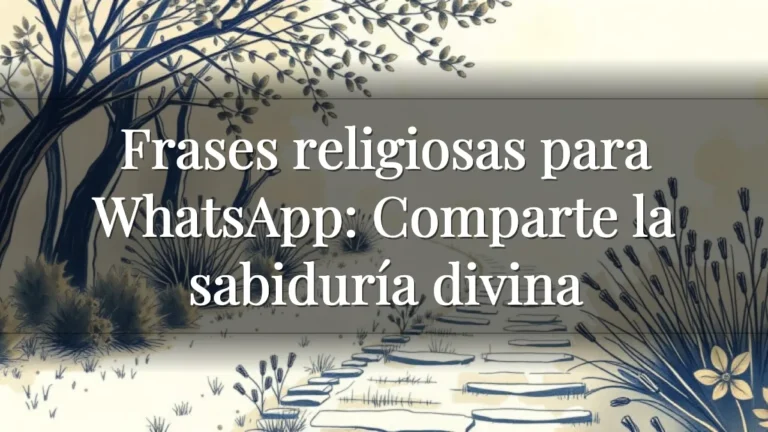 Frases religiosas para WhatsApp: Comparte la sabiduría divina Frases religiosas para WhatsApp: Comparte la sabiduría divina