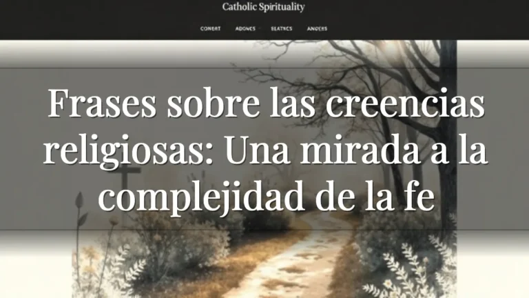 Frases sobre las creencias religiosas: Una mirada a la complejidad de la fe Frases sobre las creencias religiosas: Una mirada a la complejidad de la fe