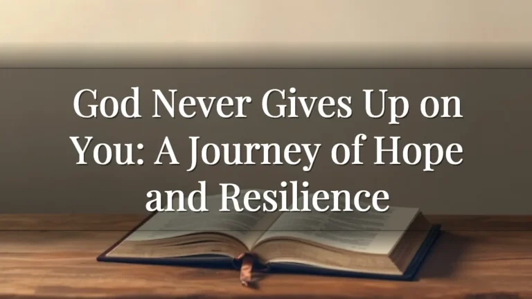 God Never Gives Up on You: A Journey of Hope and Resilience