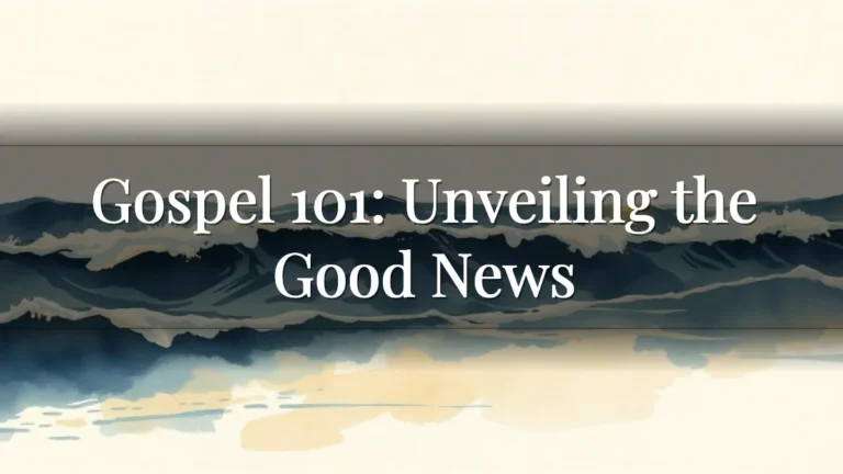 Gospel 101: Unveiling the Good News Gospel 101: Unveiling the Good News
