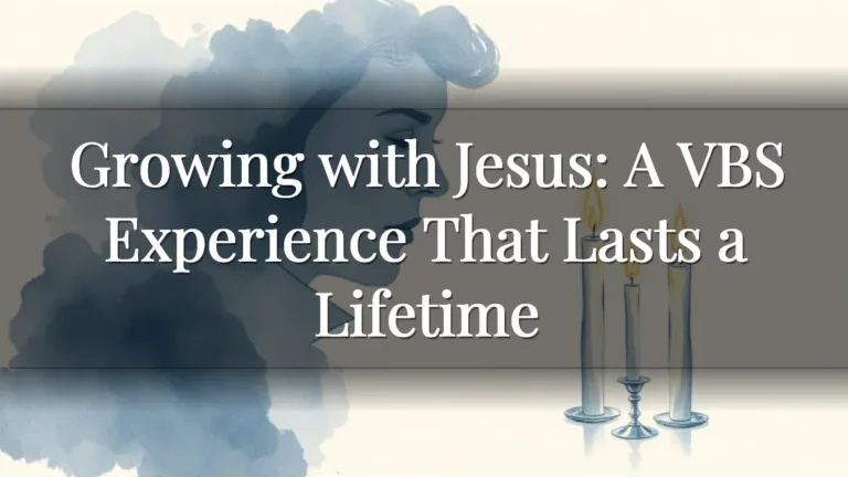 Growing with Jesus: A VBS Experience That Lasts a Lifetime Growing with Jesus: A VBS Experience That Lasts a Lifetime