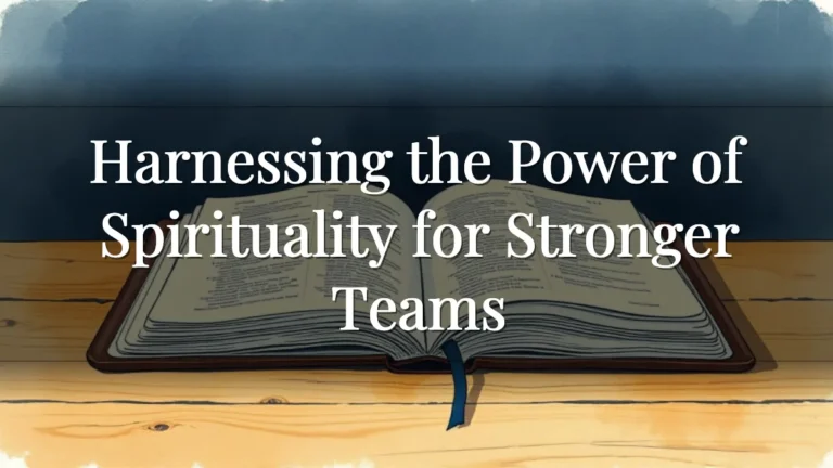 Harnessing the Power of Spirituality for Stronger Teams Harnessing the Power of Spirituality for Stronger Teams