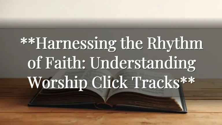 **Harnessing the Rhythm of Faith: Understanding Worship Click Tracks**