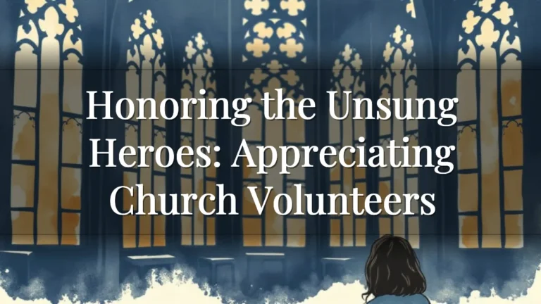 Honoring the Unsung Heroes: Appreciating Church Volunteers Honoring the Unsung Heroes: Appreciating Church Volunteers