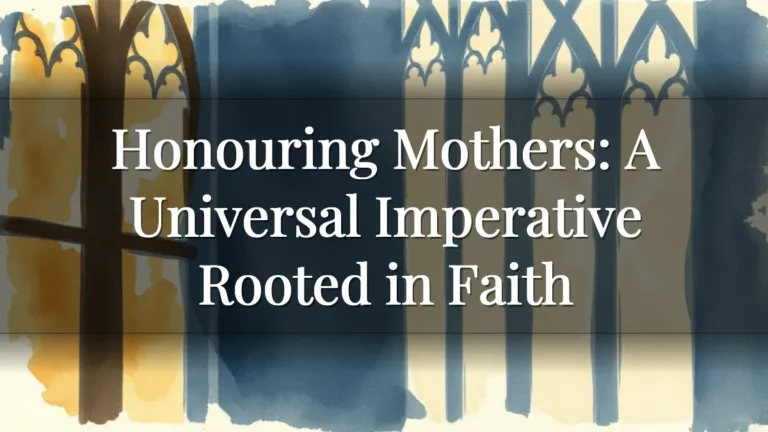 Honouring Mothers: A Universal Imperative Rooted in Faith Honouring Mothers: A Universal Imperative Rooted in Faith