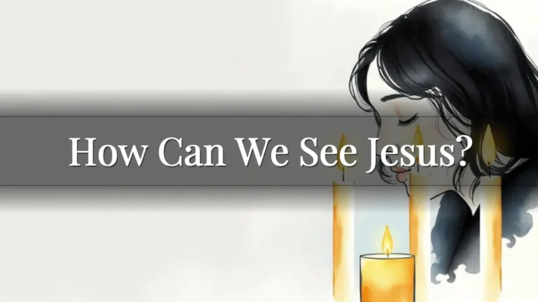 How Can We See Jesus? How Can We See Jesus?