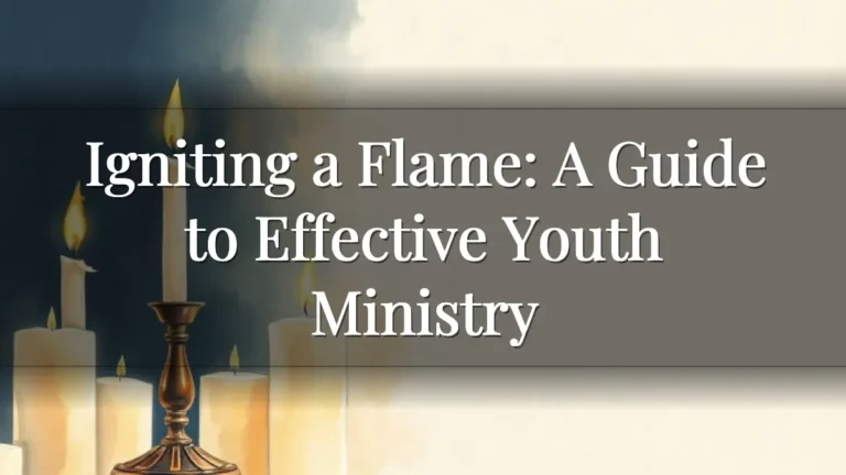 Igniting a Flame: A Guide to Effective Youth Ministry Igniting a Flame: A Guide to Effective Youth Ministry