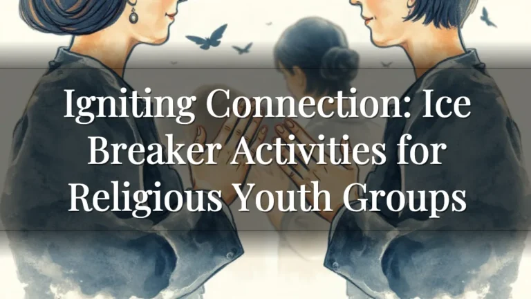 Igniting Connection: Ice Breaker Activities for Religious Youth Groups Igniting Connection: Ice Breaker Activities for Religious Youth Groups