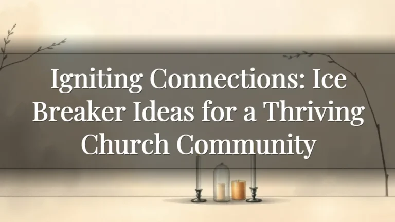Igniting Connections: Ice Breaker Ideas for a Thriving Church Community Igniting Connections: Ice Breaker Ideas for a Thriving Church Community