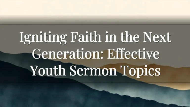 Igniting Faith in the Next Generation: Effective Youth Sermon Topics Igniting Faith in the Next Generation: Effective Youth Sermon Topics