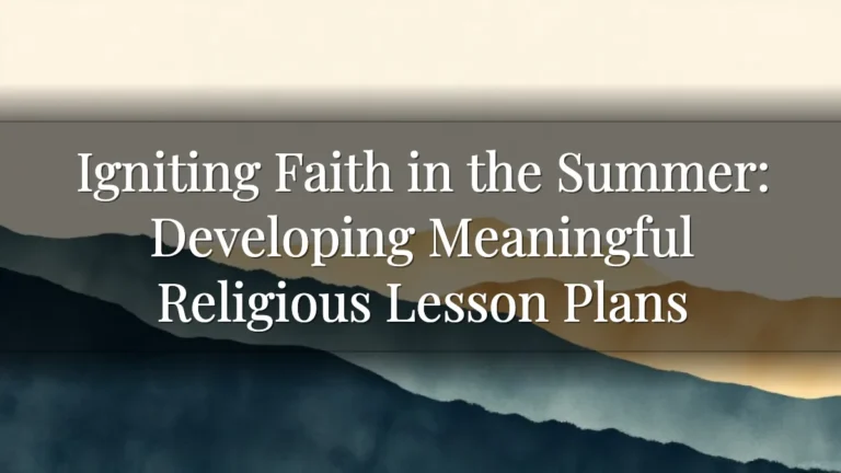 Igniting Faith in the Summer: Developing Meaningful Religious Lesson Plans Igniting Faith in the Summer: Developing Meaningful Religious Lesson Plans