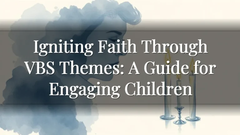 Igniting Faith Through VBS Themes: A Guide for Engaging Children