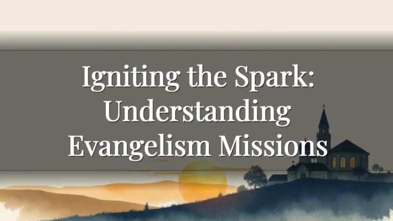 Igniting the Spark: Understanding Evangelism Missions
