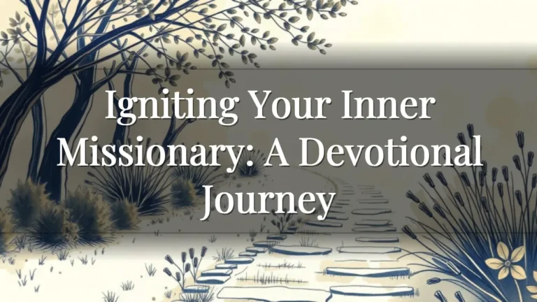 Igniting Your Inner Missionary: A Devotional Journey