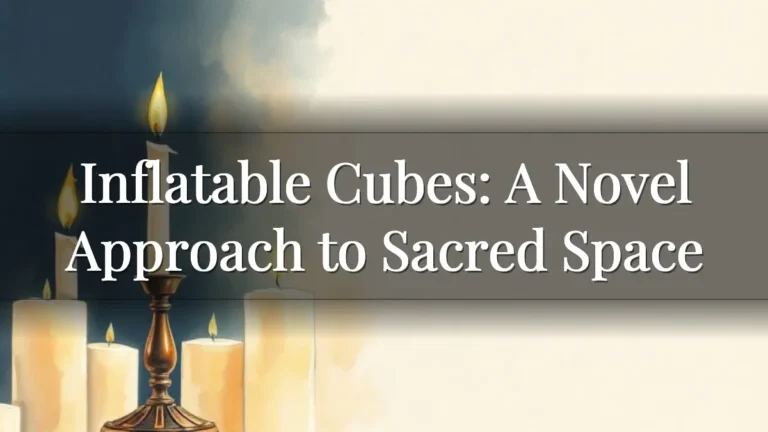 Inflatable Cubes: A Novel Approach to Sacred Space