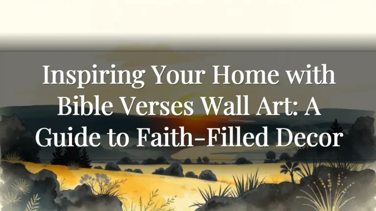 Inspiring Your Home with Bible Verses Wall Art: A Guide to Faith-Filled Decor Inspiring Your Home with Bible Verses Wall Art: A Guide to Faith-Filled Decor