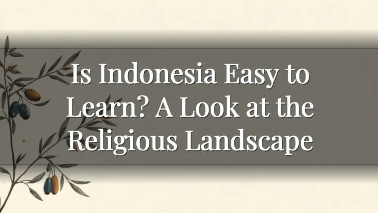 Is Indonesia Easy to Learn? A Look at the Religious Landscape Is Indonesia Easy to Learn? A Look at the Religious Landscape