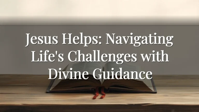Jesus Helps: Navigating Life's Challenges with Divine Guidance