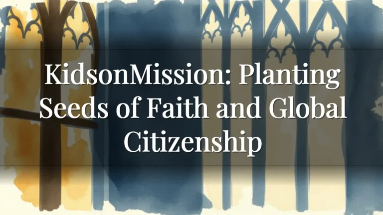 KidsonMission: Planting Seeds of Faith and Global Citizenship