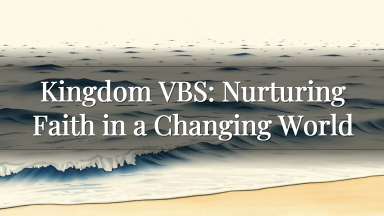 Kingdom VBS: Nurturing Faith in a Changing World Kingdom VBS: Nurturing Faith in a Changing World