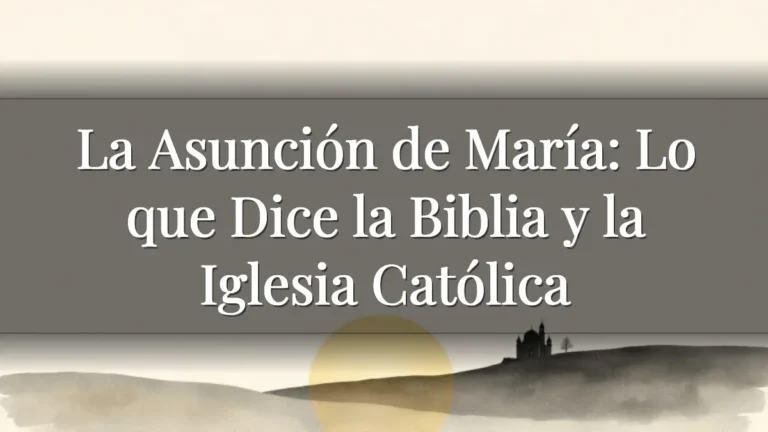 La Asunción de María: Lo que Dice la Biblia y la Iglesia Católica