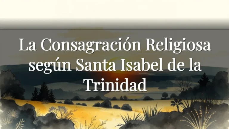 La Consagración Religiosa según Santa Isabel de la Trinidad La Consagración Religiosa según Santa Isabel de la Trinidad