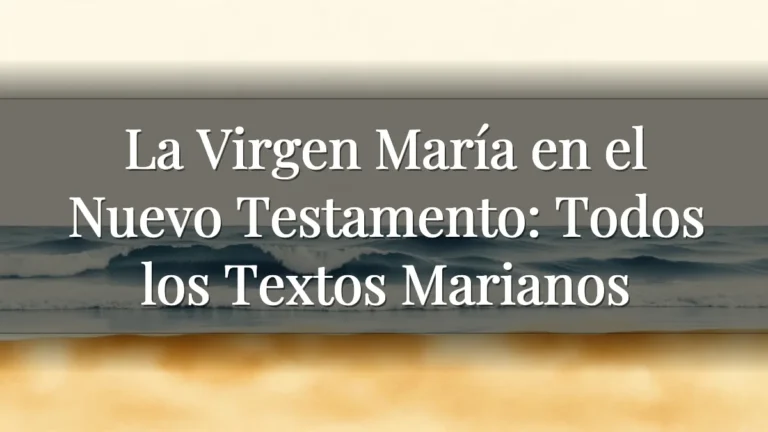La Virgen María en el Nuevo Testamento: Todos los Textos Marianos