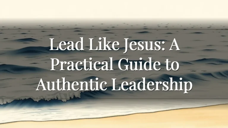 Lead Like Jesus: A Practical Guide to Authentic Leadership