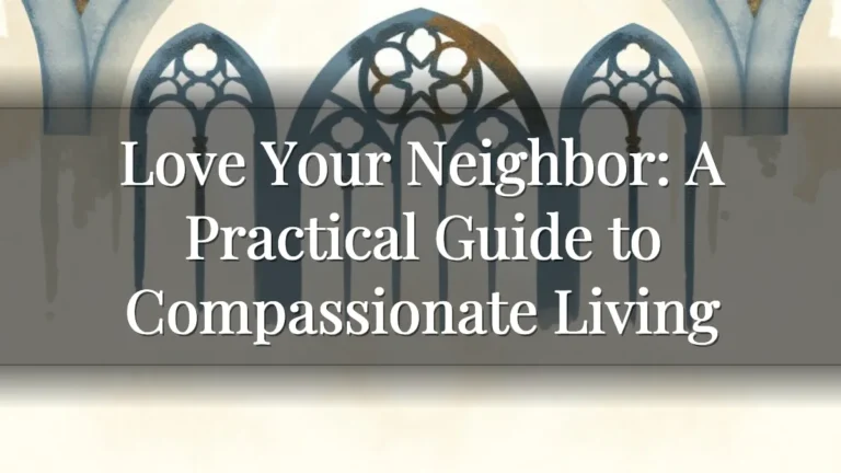 Love Your Neighbor: A Practical Guide to Compassionate Living
