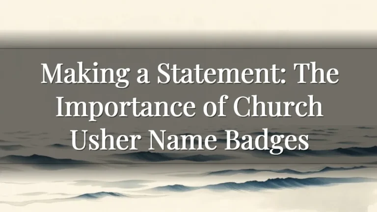Making a Statement: The Importance of Church Usher Name Badges