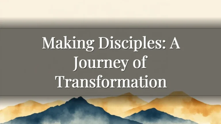 Making Disciples: A Journey of Transformation Making Disciples: A Journey of Transformation