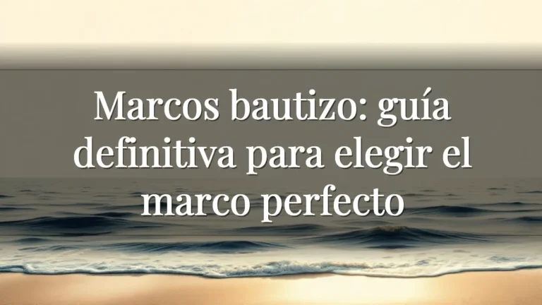 Marcos bautizo: guía definitiva para elegir el marco perfecto Marcos bautizo: guía definitiva para elegir el marco perfecto