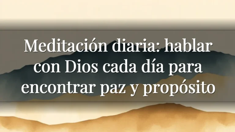 Meditación diaria: hablar con Dios cada día para encontrar paz y propósito Meditación diaria: hablar con Dios cada día para encontrar paz y propósito