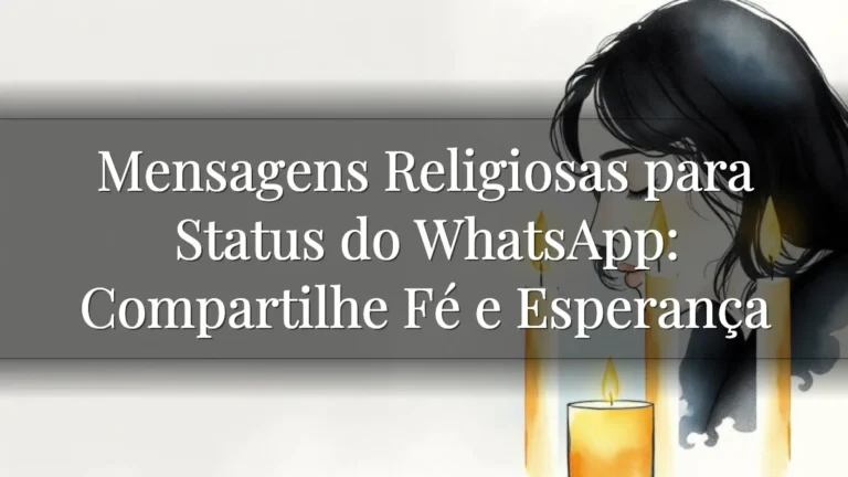 Mensagens Religiosas para Status do WhatsApp: Compartilhe Fé e Esperança Mensagens Religiosas para Status do WhatsApp: Compartilhe Fé e Esperança