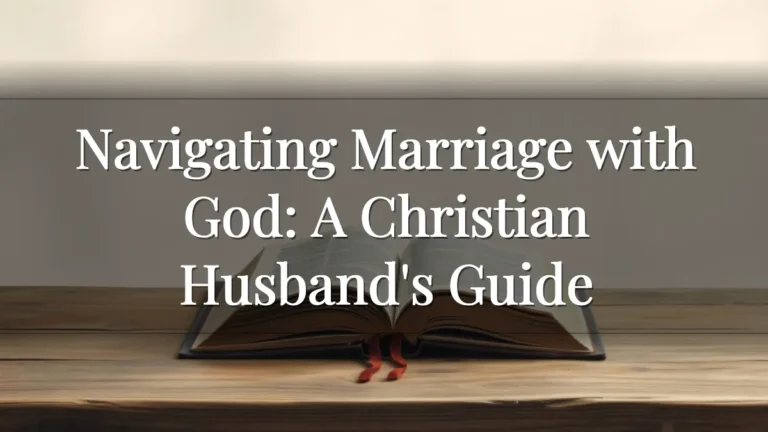 Navigating Marriage with God: A Christian Husband's Guide
