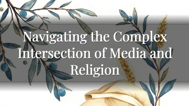 Navigating the Complex Intersection of Media and Religion