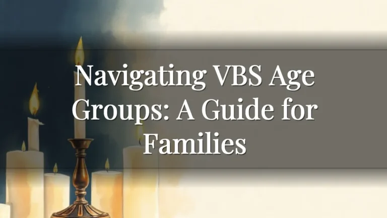 Navigating VBS Age Groups: A Guide for Families Navigating VBS Age Groups: A Guide for Families