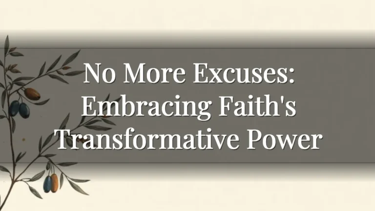 No More Excuses: Embracing Faith's Transformative Power