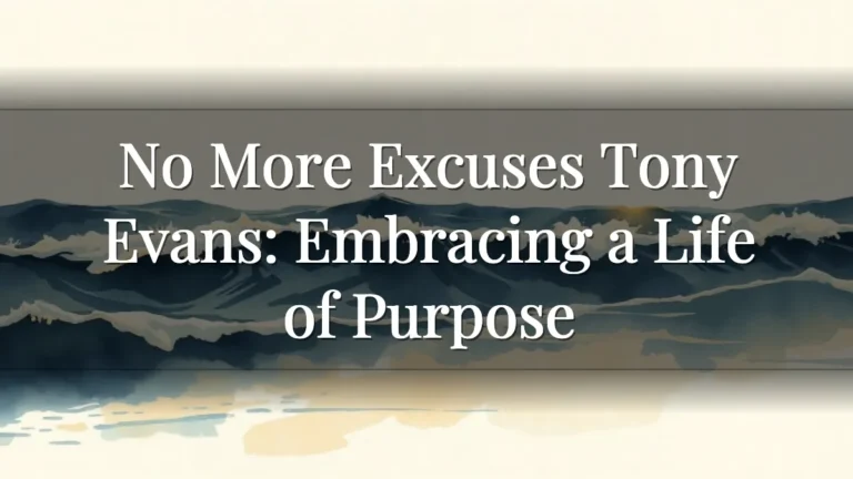No More Excuses Tony Evans: Embracing a Life of Purpose