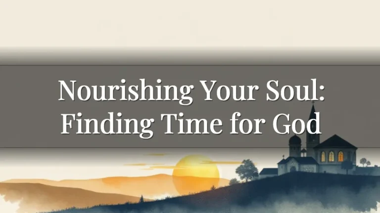 Nourishing Your Soul: Finding Time for God