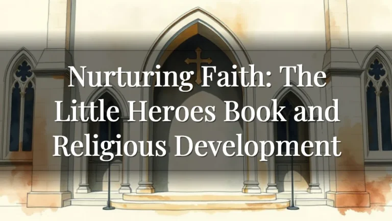 Nurturing Faith: The Little Heroes Book and Religious Development