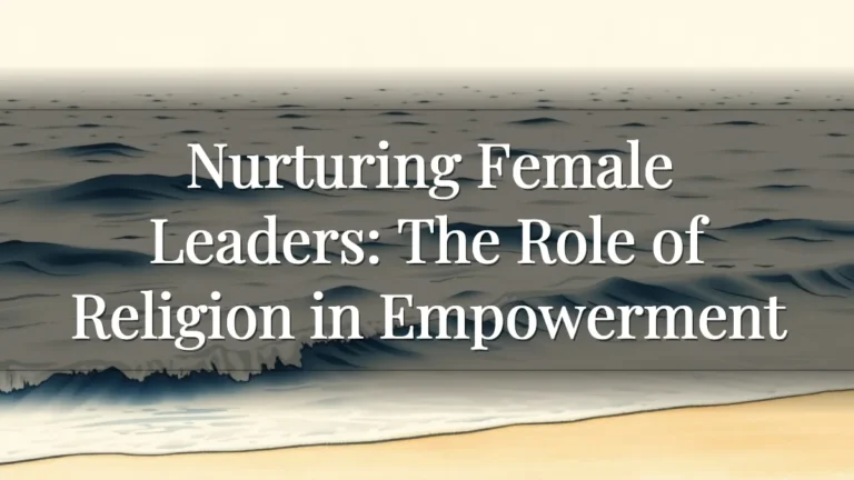Nurturing Female Leaders: The Role of Religion in Empowerment