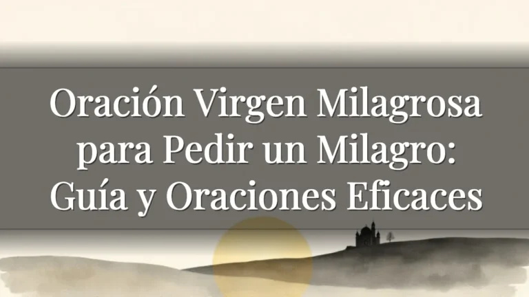 Oración Virgen Milagrosa para Pedir un Milagro: Guía y Oraciones Eficaces Oración Virgen Milagrosa para Pedir un Milagro: Guía y Oraciones Eficaces