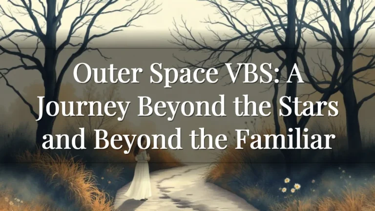 Outer Space VBS: A Journey Beyond the Stars and Beyond the Familiar