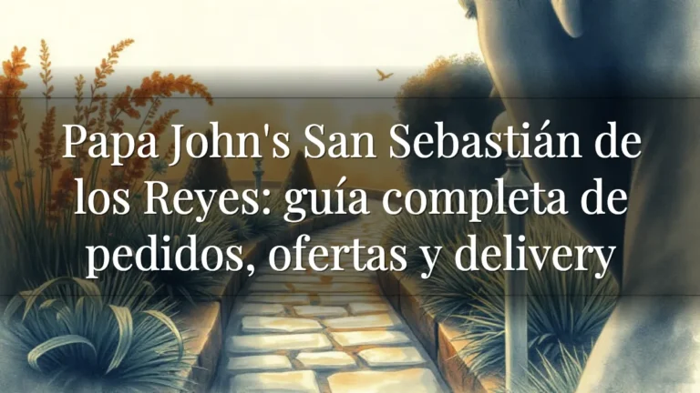 Papa John's San Sebastián de los Reyes: guía completa de pedidos, ofertas y delivery