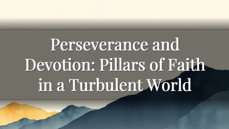 Perseverance and Devotion: Pillars of Faith in a Turbulent World Perseverance and Devotion: Pillars of Faith in a Turbulent World
