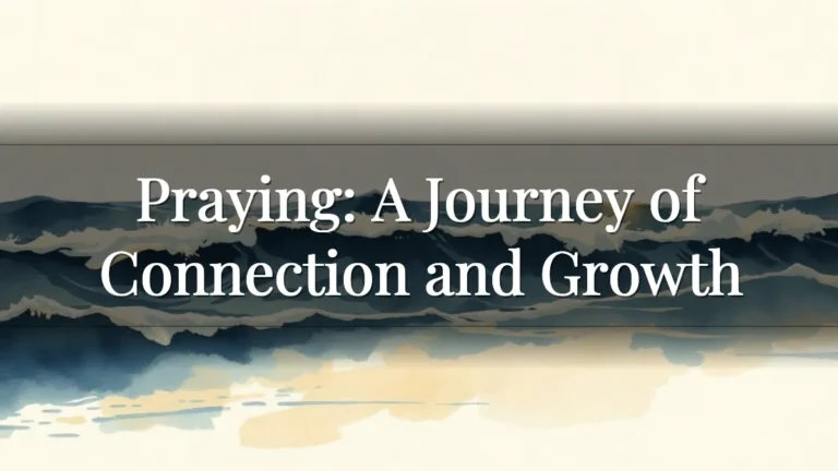 Praying: A Journey of Connection and Growth