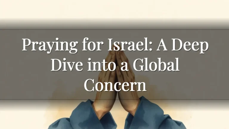 Praying for Israel: A Deep Dive into a Global Concern
