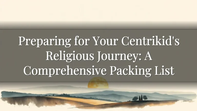 Preparing for Your Centrikid's Religious Journey: A Comprehensive Packing List
