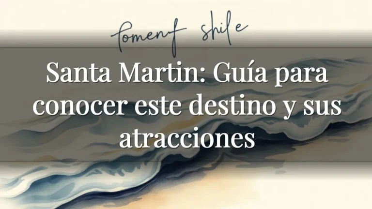 Santa Martin: Guía para conocer este destino y sus atracciones